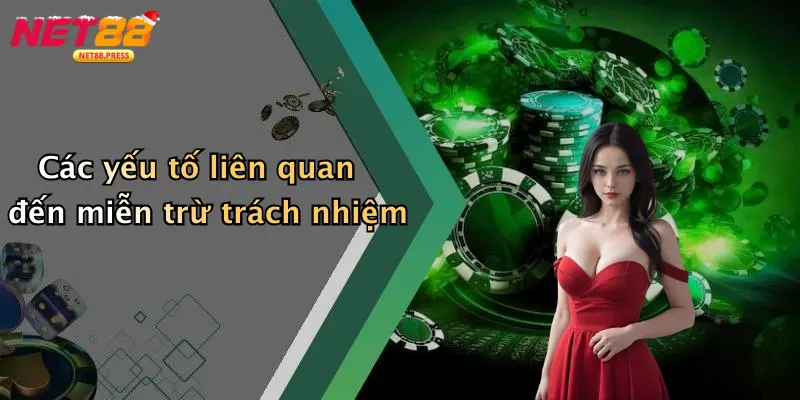 Các yếu tố liên quan đến miễn trừ trách nhiệm