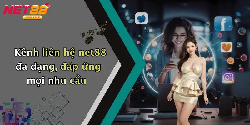 Kênh liên hệ net88 đa dạng, đáp ứng mọi nhu cầu